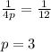 \frac{1}{4p}=\frac{1}{12}\\\\p=3