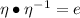 \eta\bullet\eta^{-1}=e