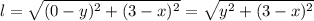 l=\sqrt{(0-y)^{2}+(3-x)^{2}}=\sqrt{y^{2}+(3-x)^{2}}