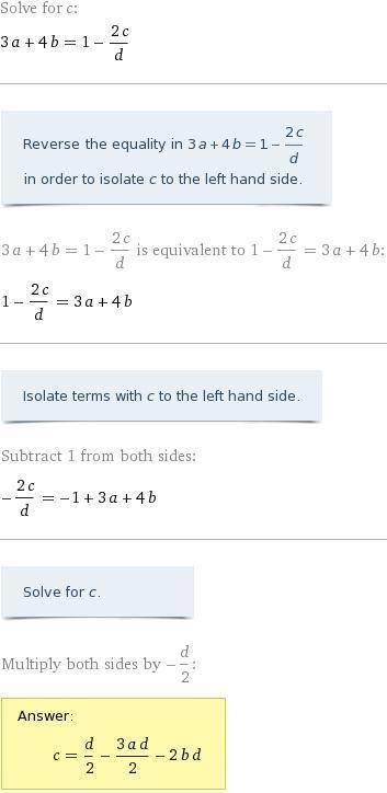 Solve the equation:  3a + 4b = 1-2c/d for 'c'. show work pls!