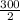 \frac{300}{2}