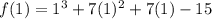 f(1)=1^3+7(1)^2+7(1)-15