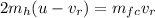 2m_{h}(u - v_{r}) = m_{fc}v_{r}