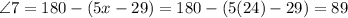 \angle 7 =180-(5x-29)=180-(5(24)-29)=89