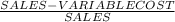 \frac{SALES - VARIABLE COST}{SALES}\\