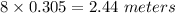 8\times0.305=2.44\ meters