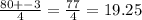 \frac{80+-3}{4} = \frac{77}{4} =19.25