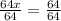 \frac{64x}{64} =\frac{64}{64} \\