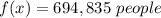 f(x)=694,835\ people