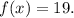 f(x)=19.