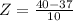 Z = \frac{40 - 37}{10}