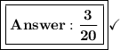 \boxed{\boxed{\bold{\frac{3}{20}}}}\checkmark