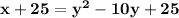 \mathbf{x+25 = y^2 - 10y + 25}