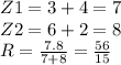 Z1= 3 + 4 = 7\\Z2=6+2= 8\\R = \frac{7.8}{7+8} = \frac{56}{15 }