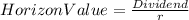 HorizonValue=\frac{Dividend}{r}