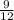 \frac{\textup{9}}{\textup{12}}