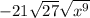 -21\sqrt{27}\sqrt{x^{9}}