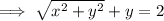 \implies \sqrt{x^2+y^2}+y=2