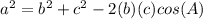 a^{2} =b^{2}+c^{2}-2(b)(c)cos(A)