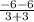 \frac{-6-6}{3+3}