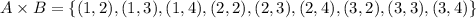 A\times B=\{(1,2),(1,3),(1,4),(2,2),(2,3),(2,4),(3,2),(3,3),(3,4)\}