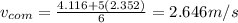 v_{com}=\frac{4.116+5(2.352)}{6}=2.646 m/s