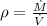 \rho=\frac{\dot{M}}{\dot{V}}