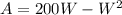 A =200W -W^2