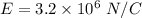 E=3.2\times 10^6\ N/C