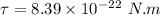 \tau=8.39\times 10^{-22}\ N.m