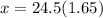 x = 24.5 (1.65)