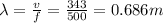 \lambda =\frac{v}{f}=\frac{343}{500}=0.686m