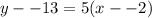 y--13=5(x--2)