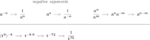 \bf ~\hspace{7em}\textit{negative exponents} \\\\ a^{-n} \implies \cfrac{1}{a^n} ~\hspace{4.5em} a^n\implies \cfrac{1}{a^{-n}} ~\hspace{4.5em} \cfrac{a^n}{a^m}\implies a^na^{-m}\implies a^{n-m} \\\\[-0.35em] \rule{34em}{0.25pt}\\\\ (t^9)^{-8}\implies t^{-8\cdot 9}\implies t^{-72}\implies \cfrac{1}{t^{72}}