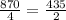 \frac{870}{4} = \frac{435}{2} &#10;