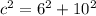 c^2=6^2+10^2