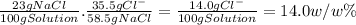\frac{23gNaCl}{100gSolution} .\frac{35.5gCl^{-} }{58.5gNaCl} =\frac{14.0gCl^{-} }{100gSolution} = 14.0w/w \%
