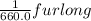 \frac{1}{660.0} furlong