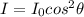 I=I_0 cos^2 \theta