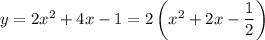 y=2x^2+4x-1=2\left(x^2+2x-\dfrac{1}{2}\right)
