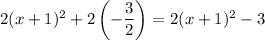 2(x+1)^2+2\left(-\dfrac{3}{2}\right)=2(x+1)^2-3