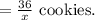 =\frac{36}{x} \text { cookies. }