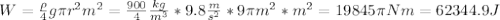 W=\frac{\rho}{4} g \pi r^2 m^2=\frac{900}{4}\frac{kg}{m^3}*9.8\frac{m}{s^2}*9\pi m^2*m^2=19845\pi Nm=62344.9 J