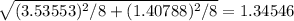 \large \sqrt{(3.53553)^2/8+(1.40788)^2/8}=1.34546