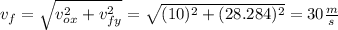v_{f}=\sqrt{v_{ox}^2+v_{fy}^2}=\sqrt{(10)^2+(28.284)^2} = 30\frac{m}{s}