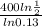 \frac{400ln \frac{1}{2} }{ln0.13}