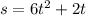 s=6t^2+2t