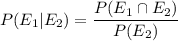 P(E_1|E_2)=\dfrac{P(E_1\cap E_2)}{P(E_2)}