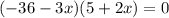 (-36-3x)(5+2x)=0