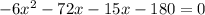 -6x^2-72x-15x-180=0